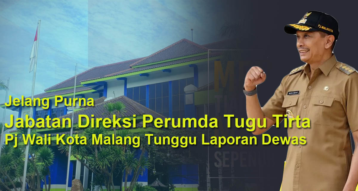 Masa Jabatan Direksi Perumda Tugu Tirta akan Berakhir, Pj Wali Kota Malang Tunggu Laporan Dewas