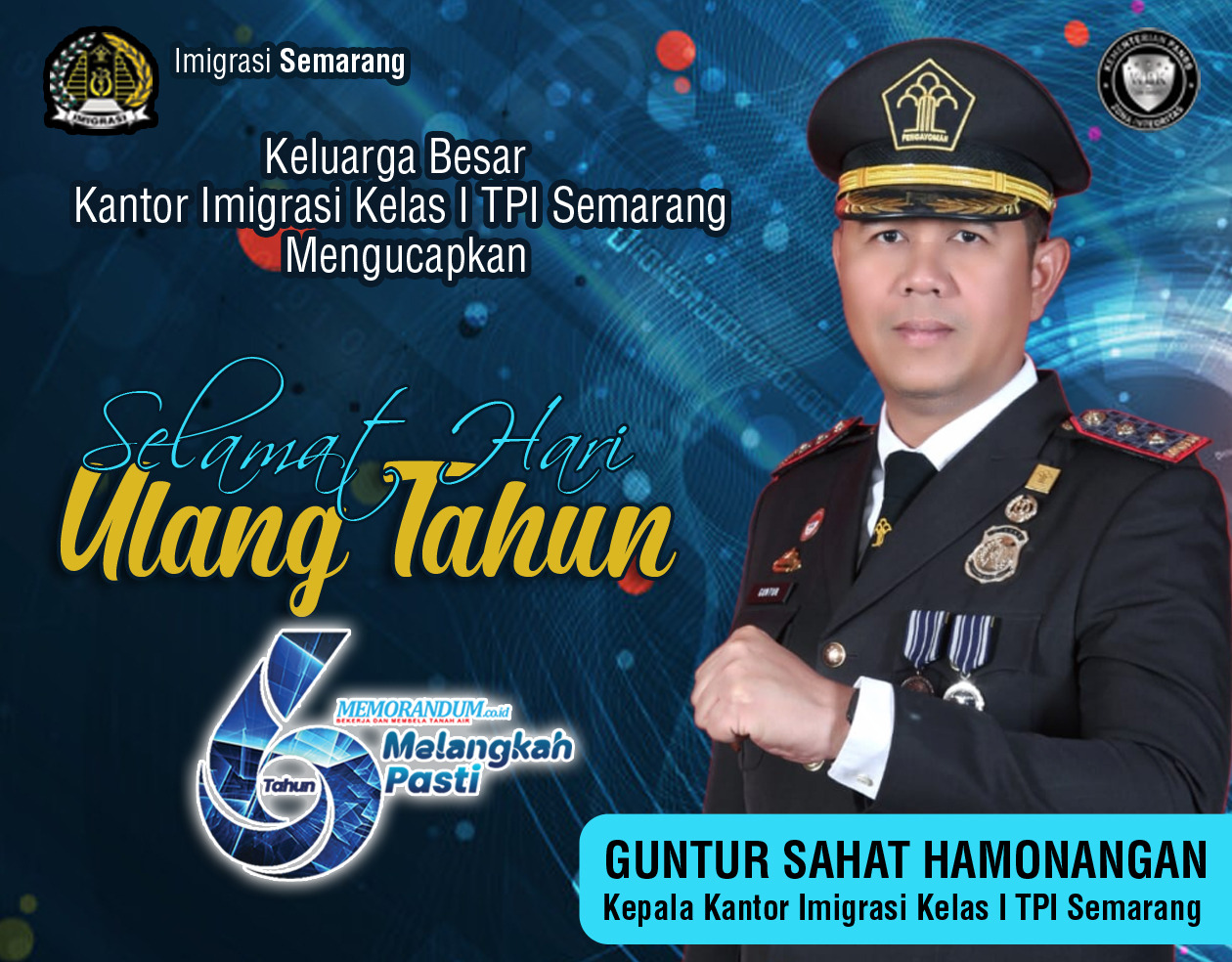 Kepala Kantor Imigrasi Kelas I TPI Semarang Guntur Sahat Hamonangan Mengucapkan, Selamat Ulang Tahun yang Ke-6