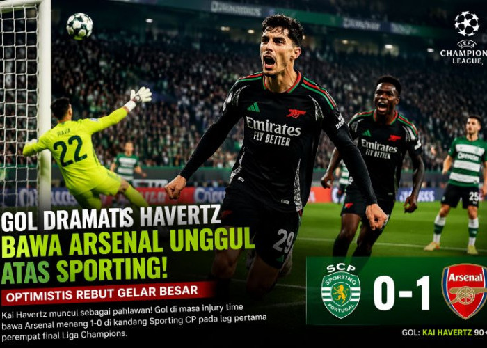Gol Dramatis Havertz Bawa Arsenal Unggul atas Sporting, Optimistis Rebut Gelar Besar